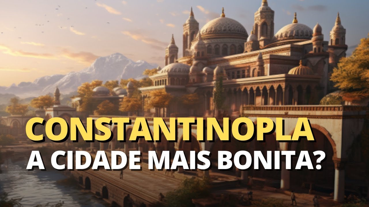 Constantinopla era mais impressionante do que Roma?