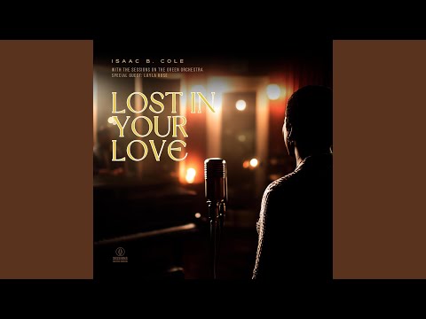 Lost in Your Love (feat. Isaac B. Cole & Layla Rose)