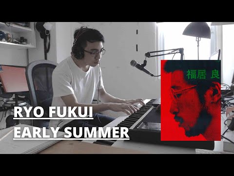 EARLY SUMMER - RYO FUKUI (Piano cover by Lino)