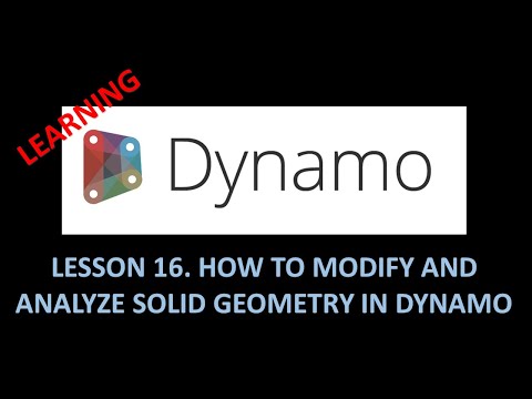 DYNAMO FOR BIM - LESSON 16 HOW TO MODIFY AND ANALYZE SOLID GEOMETRY IN DYNAMO
