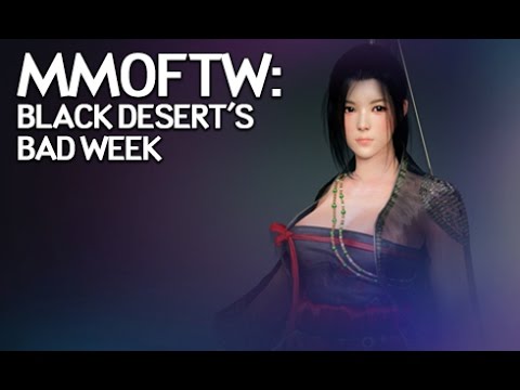 MMOFTW - Black Deserts Very Bad Week