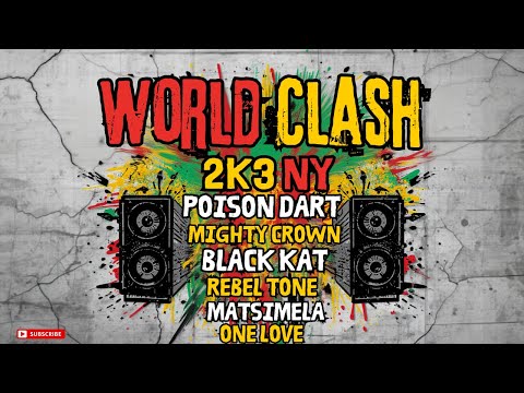 Poison Dart vs Mighty Crown vs Black Kat vs Rebel Tone vs Matsimela vs One Love | WORLD CLASH 2K3 NY