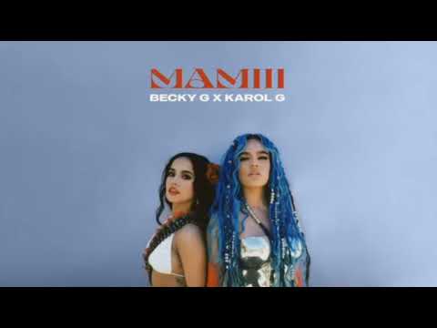 Becky g, Karol g - MAMIII