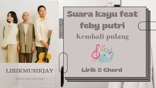 Download lagu lirik & chord | suara kayu feat feby putri ~ kembali pulang mp3