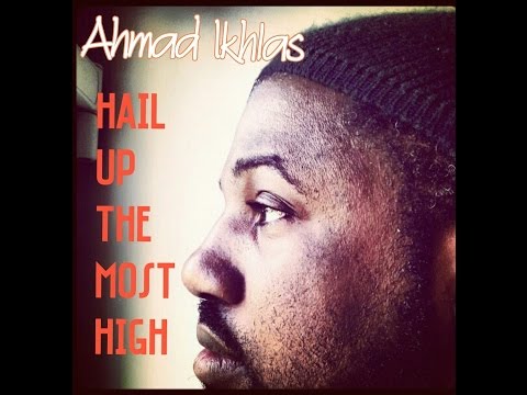 Hail Up Di Most High by Ahmad Ikhlas