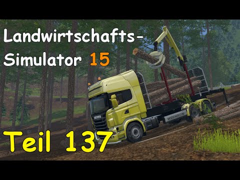 Let's Play Landwirtschafts Simulator 15 Forstwirtschaft Teil 137 [The Alps] | Liongamer1