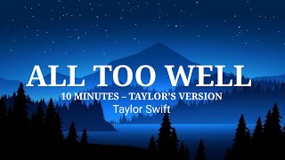 Taylor Swift - ALL TOO WELL (10 Minutes - Taylor&#39;s Version) (Lyrics)