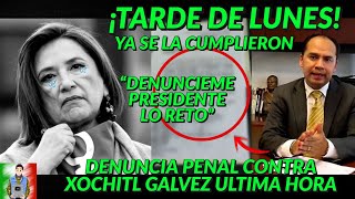 SE LA CUMPLIERON! A UN PASO DE LAS REJAS DENUNCIA PENAL CONTRA XOCHITL GALVEZ TARDE DE LUNES