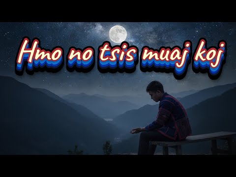 🎶💔Hmo No Tsis Muaj Koj💔🎶| Nkauj AI | @Cwjmemyaj @Melodies2025