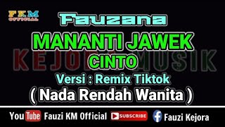 Download lagu Remix Tiktok- MANANTI JAWEK CINTO - Fauzana [ Karaoke ] Nada Rendah Wanita mp3