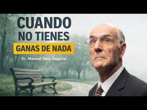 When you no longer feel like doing anything (but you don't want to die) – Dr. Manuel Sans Segarra