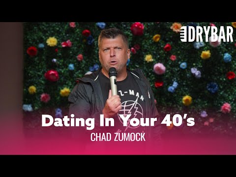 Dating In Your 40's Is The Absolute Worst. Chad Zumock