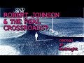 Robert Johnson, Delta Blues, & the REAL Crossroads