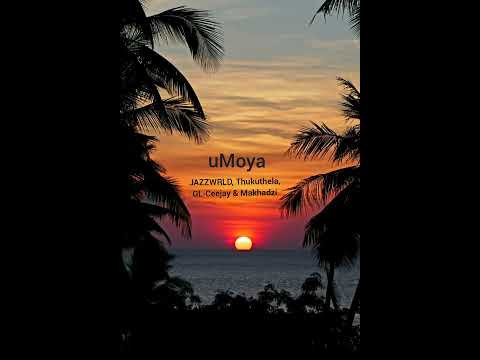 JAZZWRLD, Thukuthela, GL-Ceejay & Makhadzi- uMoya