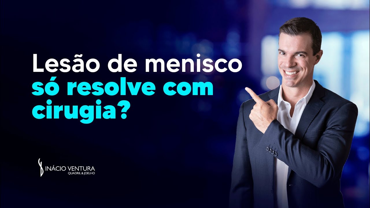 Lesão no menisco precisa de cirurgia? | Dr. Inácio Ventura