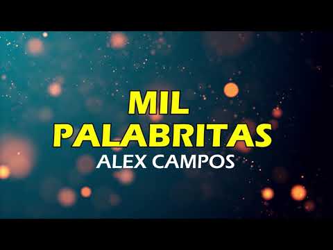 MIL PALABRITAS ALEX CAMPOS LETRA