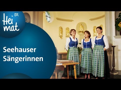 Seehauser Sängerinnen: Der güldne Rosenkranz | Zsammg'spuit im Murnauer Land | BR Heimat