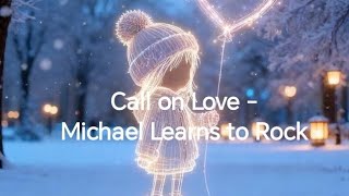 Call on Love - Michael Learns to Rock