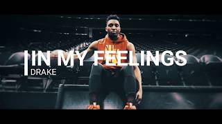 Donovan Mitchell Mix - &quot;In My Feelings&quot; ᴴᴰ ft Drake (EMOTIONAL)