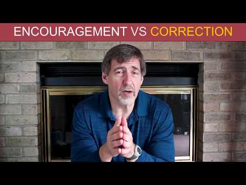 Encouragement vs. Correction