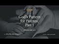 God's Pattern for Parents, Part 1 | John MacArthur