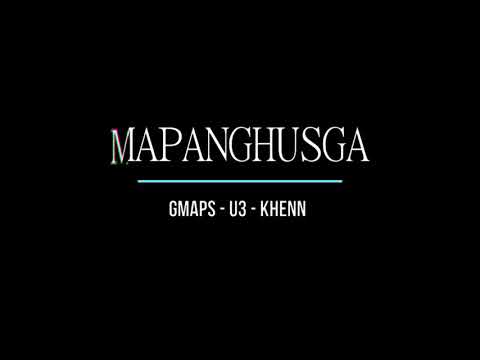MAPANGHUSGA - GMAPS_U3_KHENN (officiallyricsvideo)