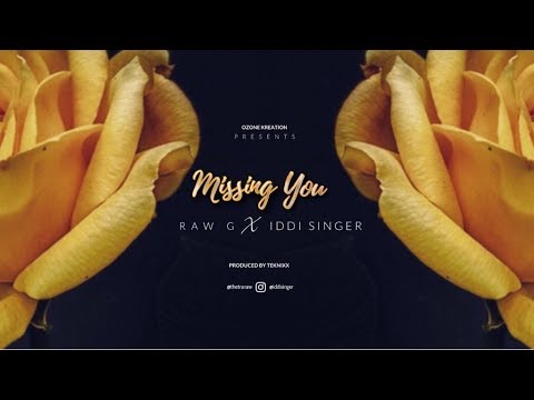 Iddi Singer x Raw G - Missing You (Official Video)