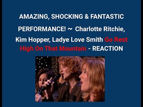 SHOCKING! | Charlotte Ritchie, Kim Hopper, Ladye Love Smith Go Rest High On That Mountain - REACTION