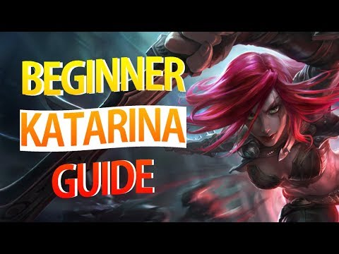 How To Play Katarina - Beginner's Guide (Season 11)