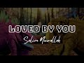 Loved By You - Salim Nourallah