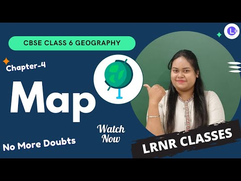 CBSE Class 6 Social Science (Geography) Chapter - 4 Map || Geography Class 6th || LRNR Classes