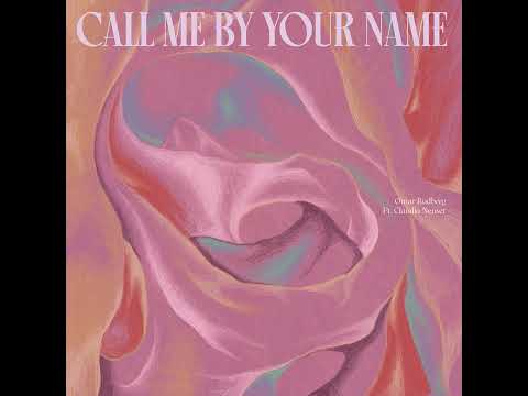 Omar Rudberg - Call Me By Your Name (ft. Claudia Neuser) [Audio]