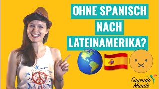 Ohne Spanisch nach Südamerika bzw. Lateinamerika?