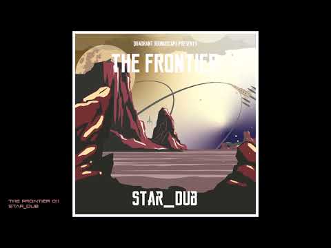 Quadrant Soundscape - The Frontier 011 - Star_Dub