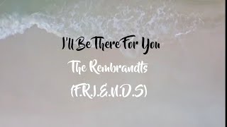 The Rembrandts - I'll Be There For You | FRIENDS Theme Song (Lyrics)