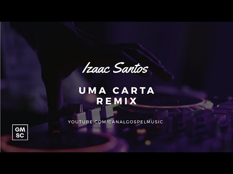 UMA CARTA // IZAAC SANTOS // REMIX!