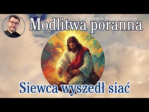 Modlitwa poranna Siewca wyszedł siać