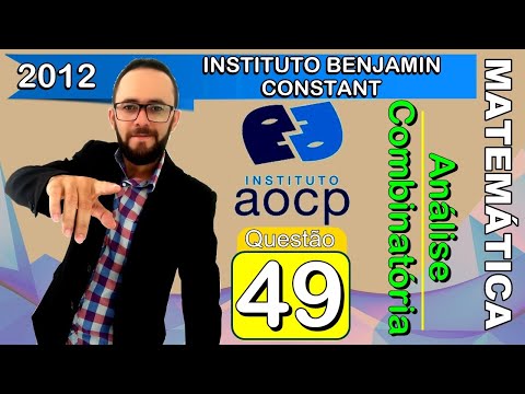 INSTITUTO AOCP  2013 - Q. 49 - PROF. MATEMÁTICA - INSTITUTO BENJAMIN CONSTANT (COMBINATÓRIA)