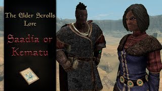 Saadia or Kematu, who tells the truth? - The Elder Scrolls Lore