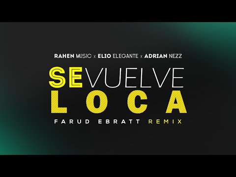 Rahen x Elio Elegante x Adrian Nezz - Se Vuelve Loca (Farud Ebratt Remix)