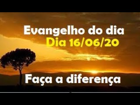 Evangelho do dia 16/06/20 com reflexão, Faça a diferença