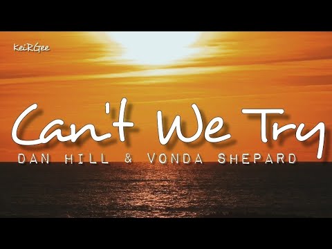 Can't We Try | by Dan Hill and Vonda Shepard | @keirgee Lyrics Video