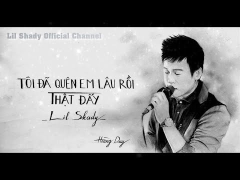 [ 1 TIẾNG ] Tôi Đã Quên Em Lâu Rồi Thật Đấy - Lil Shady