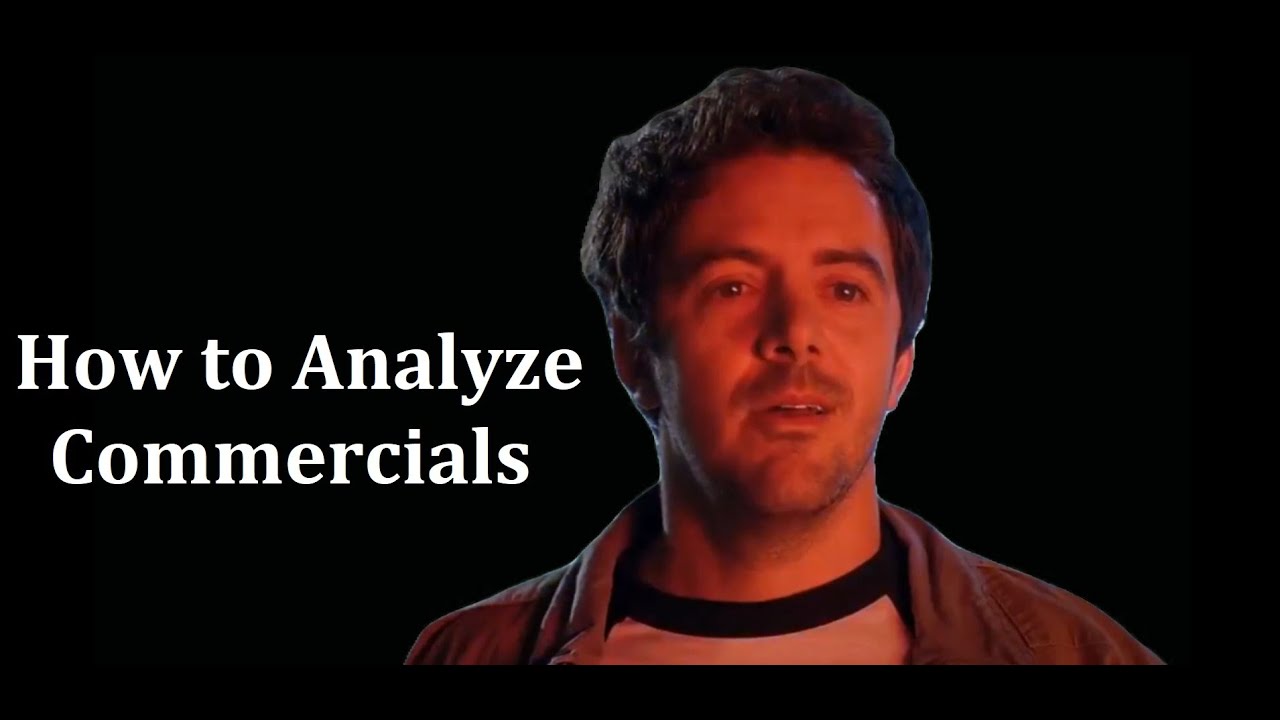 How to Analyze Advertisements PART 3: Commercials