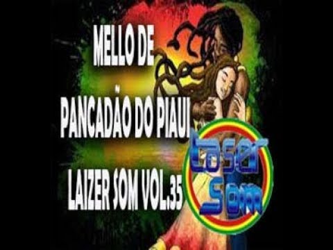 MELLÔ DE PANCADÃO DO PIAUI (LAIZER SOM VOL 35 2017)