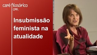 Da insubmissão feminista na atualidade - Margareth Rago