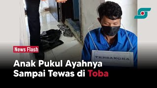 Keji! Seorang Anak di Toba Pukul Ayahnya Sampai Tewas | Opsi.id