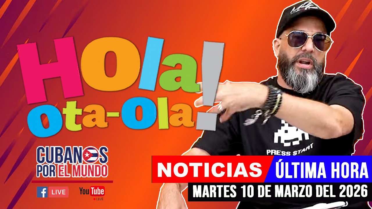 Alex Otaola en vivo, noticias de Cuba - Hola! Ota-Ola (martes 10 de marzo del 2026)