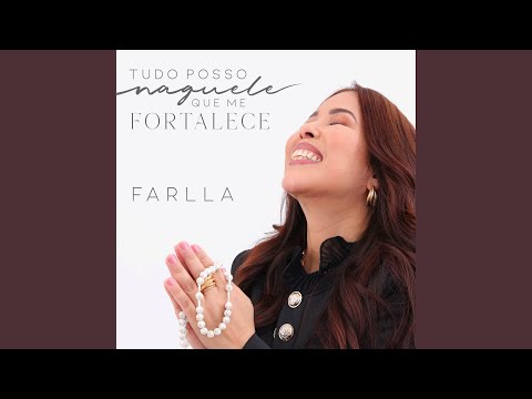 Tudo Posso Naquele Que Me Fortalece - Farlla