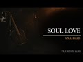 True Roots Blues – Soul Love | Official Music Video